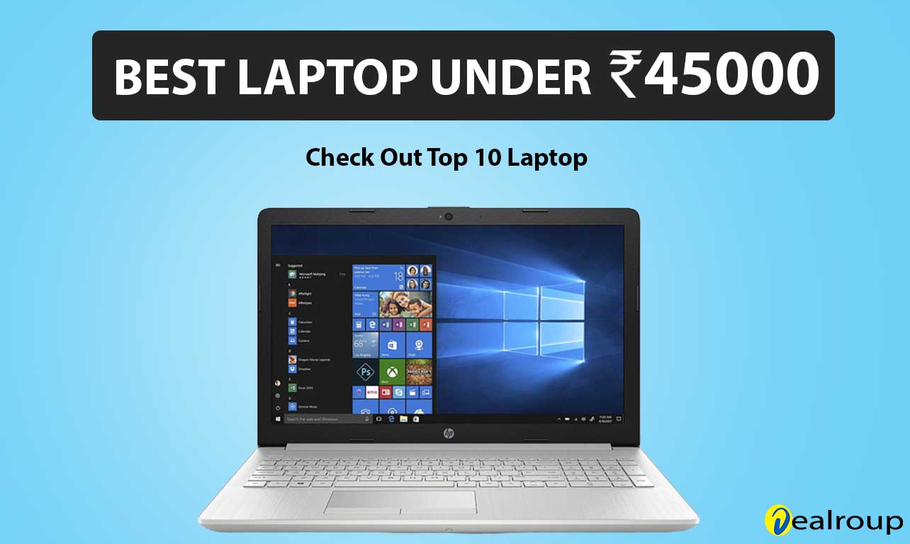 Best Laptops under 45000 in India | Review, Buying Guide» Dealroup