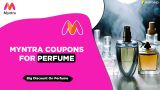 Myntra Coupons For Perfume 2024 : UPTO 80% On Men & Women Perfume